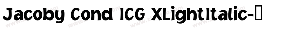 Jacoby Cond ICG XLightItalic字体转换